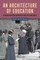 An Architecture of Education
