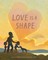 Love Is a Shape