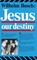 Jesus, Our Destiny