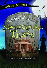 The Ghostly Tales of North Central Texas