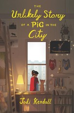 Kendall, J: Unlikely Story of a Pig in the City