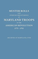 Muster Rolls and Other Records of Service of Maryland Troops in the American Revolution, 1775-1783. Archives of Maryland