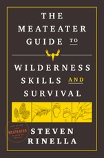 The MeatEater Guide to Wilderness Skills and Survival