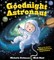 Goodnight Astronaut
