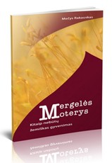 Mergelės moterys. Kitaip nebūtų žemiškas gyvenimas