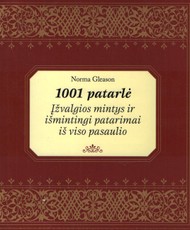 1001 patarlė. Įžvalgios mintys ir išmintingi patarimai iš viso pasaulio