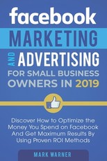 Facebook Marketing and Advertising for Small Business Owners in 2019