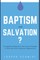 Baptism and Salvation?
