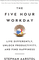 The Five-Hour Workday: Live Differently, Unlock Productivity, and Find Happiness