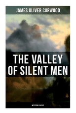 The Valley of Silent Men (Western Classic)