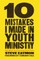 10 Mistakes I Made in Youth Ministry