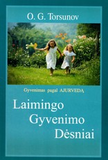 Laimingo gyvenimo dėsniai: gyvenimas pagal ajurvedą Laimingo gyvenimo dėsniai: gyvenimas pagal ajurvedą