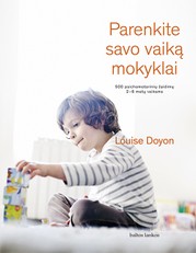Parenkite savo vaiką mokyklai: 500 psichomotorinių žaidimų 2–6 metų vaikams