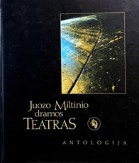 Juozo Miltinio dramos teatras. Antologija