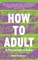 How to Adult