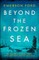 Beyond the Frozen Sea