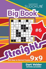 Sudoku Big Book Straights - 500 Easy to Normal Puzzles 9x9 (Volume 6)