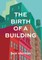The Birth of a Building