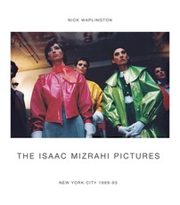 The Isaac Mizrahi Pictures: New York City 1989-1993