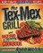 The Tex-Mex Grill and Backyard Barbacoa Cookbook
