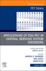 Applications of FDG-PET in Central Nervous System Disorders, An Issue of PET Clinics