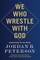 We Who Wrestle with God