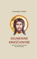 Ekumeninė krikščionybė: dieviškasis žmogaus pašaukimas Rytų krikščionybėje