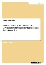 Networked World and National ICT Development Strategies for Selected East Asian Countries