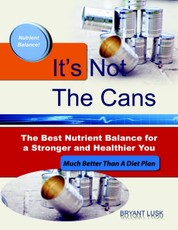 It's Not the Cans: The Best Nutrient Balance for a Stronger and Healthier You