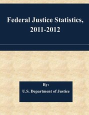 Federal Justice Statistics, 2011-2012