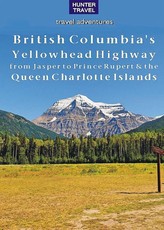 British Columbia's Yellowhead Highway, from Jasper to Prince Rupert & the Queen Charlotte Islands