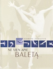 Ne vien apie baletą...