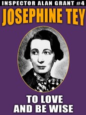 Tey, J: To Love and Be Wise