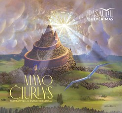 Pasaulių sutvėrimas. Mano čiurlys. Skambantys M. K. Čiurlionio pasauliai