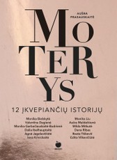 MOTERYS. 12 ĮKVEPIANČIŲ ISTORIJŲ: išskirtinė knyga! Nuo A.Jagelavičiūtės iki E.Vilkevičiūtės, nuo B.Tiškevič iki D.Ibelhauptaitės - atviri pokalbiai su išskirtinėmis Lietuvos moterimis, kurios Jus įkvėps veiklai ir sėkmei. Su autografu!