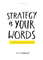 Strategy Is Your Words: A Strategist's Fight For Meaning