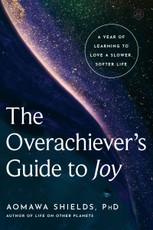 The Overachiever's Guide to Joy