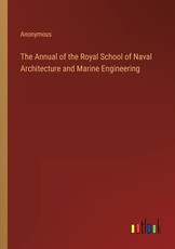 The Annual of the Royal School of Naval Architecture and Marine Engineering