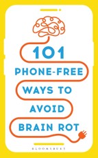 101 Phone-Free Ways to Avoid Brain Rot