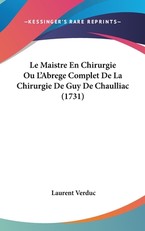 Le Maistre En Chirurgie Ou L'Abrege Complet De La Chirurgie De Guy De Chaulliac (1731)