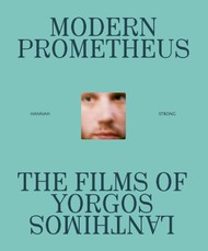 Modern Prometheus: The Films of Yorgos Lanthimos