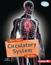 How Your Circulatory System Works
