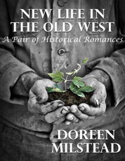 New Life In the Old West: A Pair of Historical Romances
