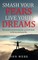 Smash your fears, live your dreams.