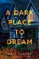 A Dark Place to Dream