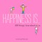 Happiness Is . . . 200 Things I Love About Mom