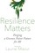 Resilience Matters
