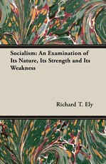 Socialism: An Examination of Its Nature, Its Strength and Its Weakness