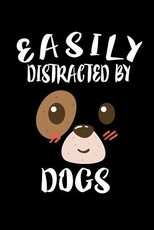 Easily Distracted By Dogs