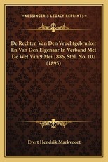 de Rechten Van Den Vruchtgebruiker En Van Den Eigenaar in Verband Met de Wet Van 9 Mei 1886, Stbl. No. 102 (1895)